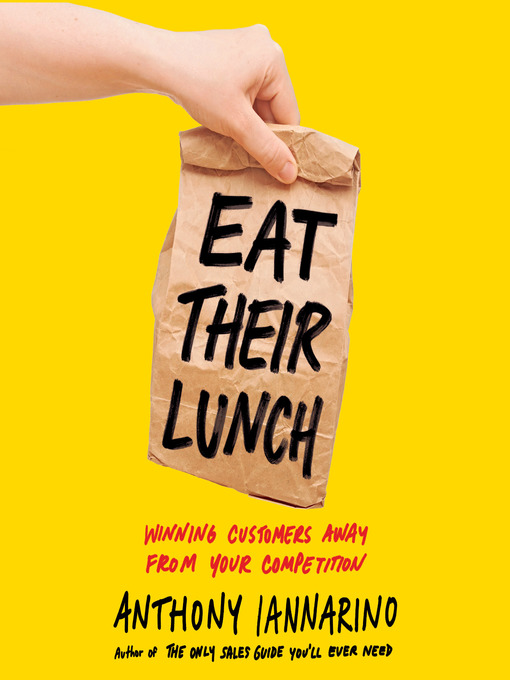Title details for Eat Their Lunch by Anthony Iannarino - Wait list